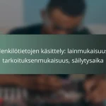 featured-image-henkilotietojen-kasittely-lainmukaisuus-tarkoituksenmukaisuus-sailytysaika