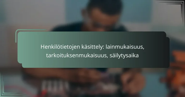 featured-image-henkilotietojen-kasittely-lainmukaisuus-tarkoituksenmukaisuus-sailytysaika