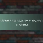 featured-image-henkilotietojen-sailytys-kaytannot-aikarajat-turvallisuus