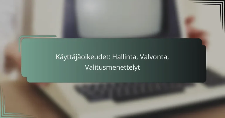 featured-image-kayttajaoikeudet-hallinta-valvonta-valitusmenettelyt