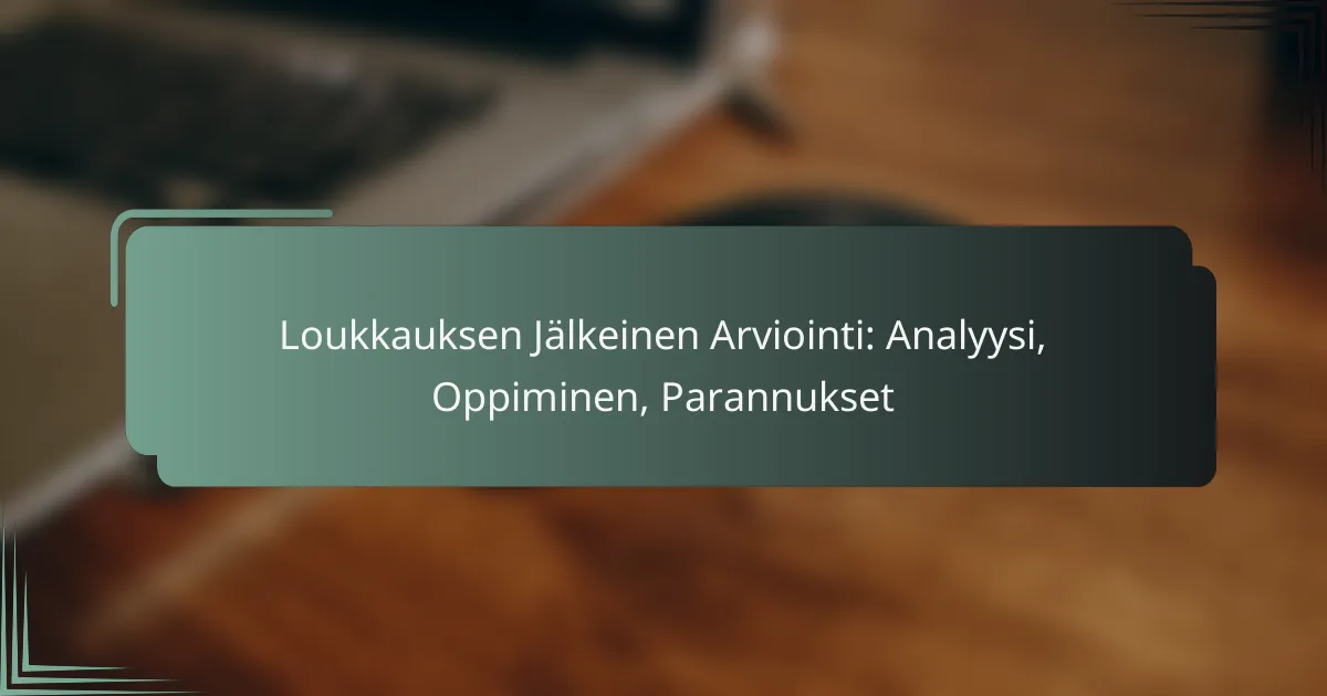 featured-image-loukkauksen-jalkeinen-arviointi-analyysi-oppiminen-parannukset