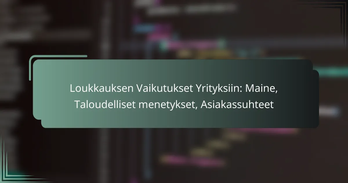 featured-image-loukkauksen-vaikutukset-yrityksiin-maine-taloudelliset-menetykset-asiakassuhteet