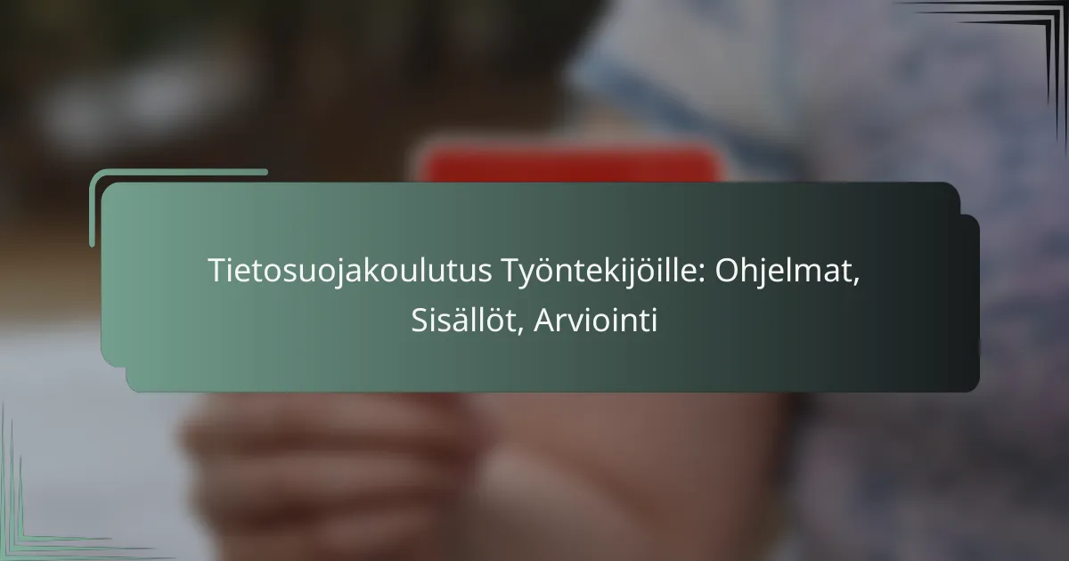 featured-image-tietosuojakoulutus-tyontekijoille-ohjelmat-sisallot-arviointi