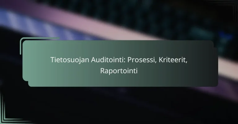 featured-image-tietosuojan-auditointi-prosessi-kriteerit-raportointi