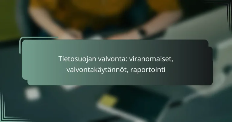 featured-image-tietosuojan-valvonta-viranomaiset-valvontakaytannot-raportointi