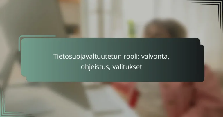 featured-image-tietosuojavaltuutetun-rooli-valvonta-ohjeistus-valitukset