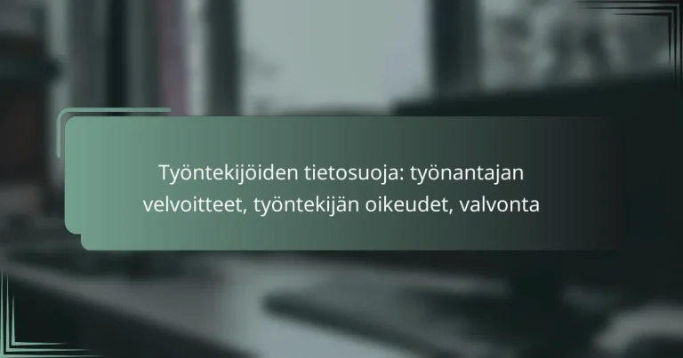 featured-image-tyontekijoiden-tietosuoja-tyonantajan-velvoitteet-tyontekijan-oikeudet-valvonta