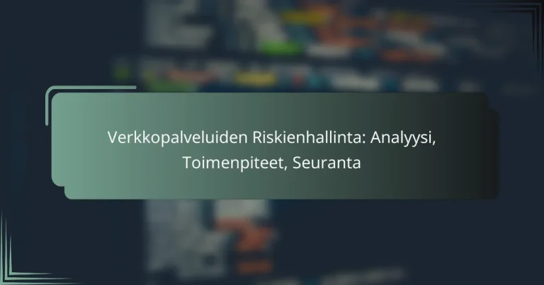 featured-image-verkkopalveluiden-riskienhallinta-analyysi-toimenpiteet-seuranta