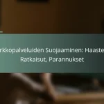 featured-image-verkkopalveluiden-suojaaminen-haasteet-ratkaisut-parannukset