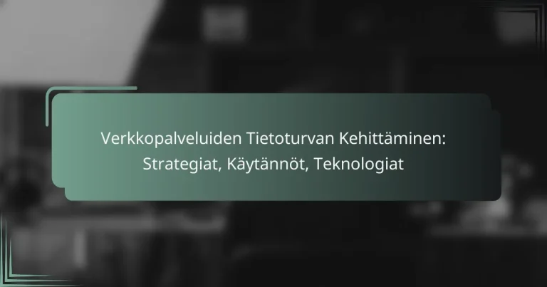 featured-image-verkkopalveluiden-tietoturvan-kehittaminen-strategiat-kaytannot-teknologiat